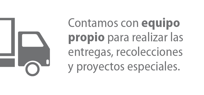 Contamos con equipo propio para entregas, recolecciones y proyectos especiales