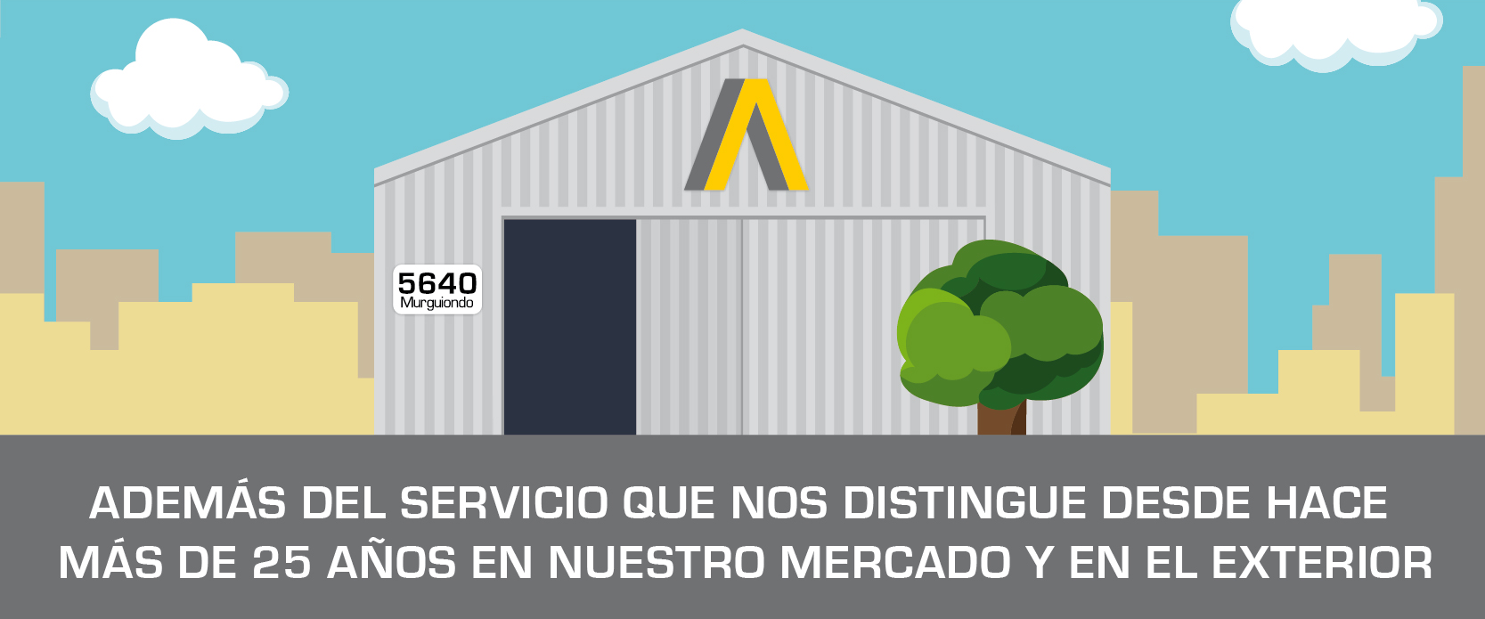 Además del servicio que nos distingue desde hace más de 25 años en nuestro mercado y en el exterior